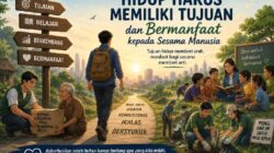 HIDUP HARUS BERTUJUAN DAN BERMANFAAT BAGI SESAMA