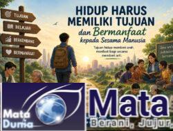 HIDUP HARUS BERTUJUAN DAN BERMANFAAT BAGI SESAMA