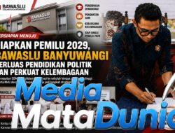 Siapkan Pemilu 2029 Sejak Dini, Bawaslu Banyuwangi Gencarkan Edukasi Demokrasi dan Penguatan SDM