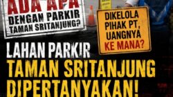 LAHAN PARKIR TAMAN SRITANJUNG DIPERTANYAKAN: DIAWALI DARI PEMKAB, KINI DIKELOLA PIHAK PT, KE MANA ARAH PENDAPATANNYA?