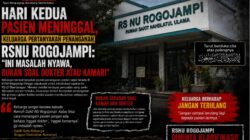 HARI KEDUA PASIEN MENINGGAL, KELUARGA PERTANYAKAN PENANGANAN RSNU ROGOJAMPI: “INI MASALAH NYAWA, BUKAN SOAL DOKTER ATAU KAMAR!”